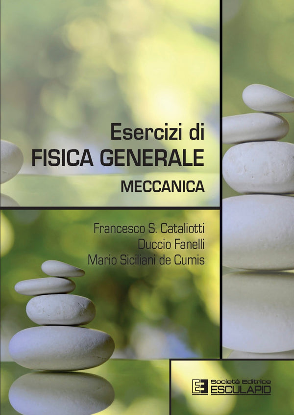 CATALIOTTI FANELLI SICILIANI DE CUMIS - Esercizi di Fisica Generale. Meccanica